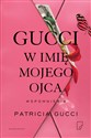 Gucci W imię mojego ojca - Patricia Gucci