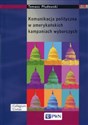 Komunikacja polityczna w amerykańskich kampaniach wyborczych books in polish