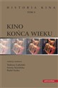 Kino końca wieku. Historia kina Tom 4 - Tadeusz Lubelski, Rafał Syska, Iwona Sowińska