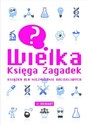 Wielka Księga Zagadek Książka dla niezmiernie dociekliwych Polish Books Canada