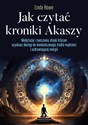 Jak czytać kroniki Akaszy  - Howe Linda