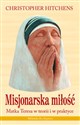 Misjonarska miłość Matka Teresa w teorii i praktyce books in polish