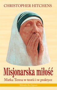 Misjonarska miłość Matka Teresa w teorii i praktyce books in polish