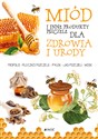 Miód i inne produkty pszczele dla zdrowia i urody Polish Books Canada