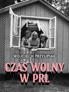 Czas wolny w PRL - Polish Bookstore USA