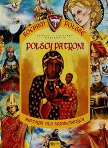 Kocham Polskę Tom 12 Polscy patroni Historia dla najmłodszych  