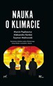 Nauka o klimacie Mechanizm działania systemu klimatycznego. Zmiany klimatu w przeszłości i obecnie - Marcin Popkiewicz, Aleksandra Kardaś, Szymon Malinowski