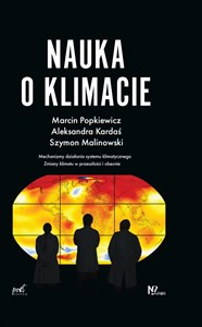 Nauka o klimacie Mechanizm działania systemu klimatycznego. Zmiany klimatu w przeszłości i obecnie  