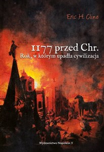 1177 przed Chr. Rok, w którym upadła cywilizacja Polish Books Canada