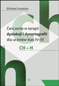 Ćwiczenia w terapii dysleksji i dysortografii dla uczniów klas IV-VI CH-H Polish Books Canada