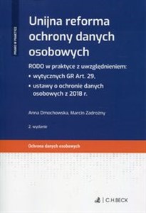 Unijna reforma ochrony danych osobowych RODO w praktyce z uwzględnieniem: wytycznych GR Art. 29, ustawy o ochronie danych osobowych z 2018 r. books in polish