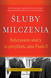 Śluby milczenia Nadużywanie władzy za pontyfikatu Jana Pawła II Polish Books Canada