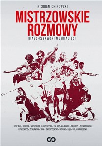 Mistrzowskie rozmowy Biało-czerwoni mundialiści pl online bookstore