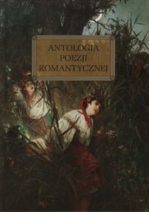 Poezja Romantyczna Antologia z oprac tw 