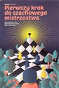 Pierwszy krok do szachowego mistrzostwa - Maciej Sroczyński chicago polish bookstore
