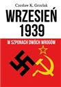 Wrzesień 1939 W szponach dwóch wrogów - Czesław K. Grzelak