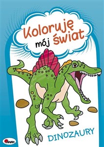 Koloruję mój świat Dinozaury - Polish Bookstore USA