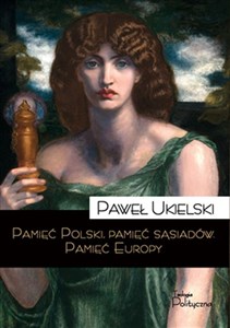 Pamięć Polski pamięć sąsiadów Pamięć Europy buy polish books in Usa