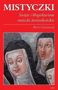 Mistyczki Święte i błogosławione mniszki dominikańskie Bookshop