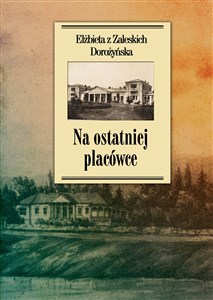 Na ostatniej placówce Dziennik z życia wsi podolskiej w latach 1917–1921  