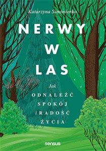 Nerwy w las Jak odnaleźć spokój i radość życia Polish bookstore