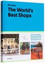 The World's Best Shops How they started, the people behind them, and how you can open one too - 