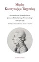 Między Konstytucją a Targowicą Korespondencja i pisma polityczne prymasa Michała Jerzego Poniatowskiego z lat 1791–1793 Canada Bookstore