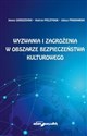 Wyzwania i zagrożenia w obszarze bezpieczeństwa kulturowego  