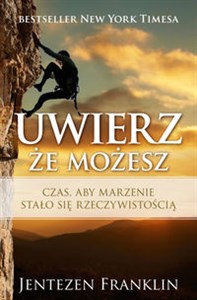 Uwierz, że możesz Czas, aby marzenie stało się rzeczywistością Bookshop