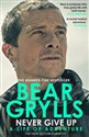 Never Give Up - Bear Grylls Bookshop