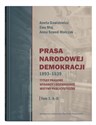 Prasa Narodowej Demokracji 1893-1939 Tom 1 A-D Tytuły prasowe, wydawcy i dziennikarze, motywy publicystyczne. bookstore
