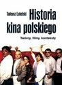 Historia kina polskiego (1895-2007) Twórcy, filmy, konteksty  