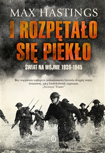 I rozpętało się piekło Świat na wojnie 1939-1945  