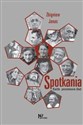 Spotkania Każde pozostawia ślad - Zbigniew Janas polish books in canada