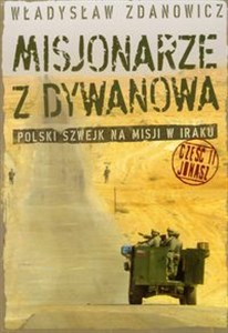 Misjonarze z Dywanowa część 2 Jonasz Polski Szwejk na misji w Iraku  