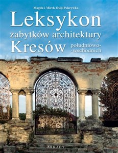 Leksykon zabytków architektury Kresów południowo-wschodnich Canada Bookstore