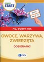 Pewny start Mój dobry rok Owoce, warzywa, zwierzęta Dobieranki 