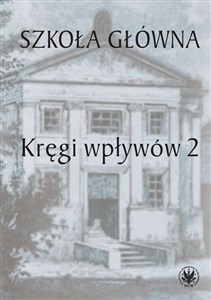 Szkoła Główna. Kręgi wpływów 2 Polish Books Canada