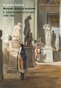 Muzeum Historia światowa Tom 2 Zakotwiczenie w Europie, 1798-1850 in polish