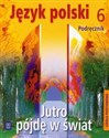 Jutro pójdę w świat 6 Podręcznik Szkoła podstawowa - Polish Bookstore USA