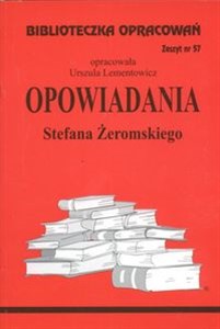 Biblioteczka Opracowań  Opowiadania Stefana Żeromskiego Zeszyt nr 57 - Polish Bookstore USA