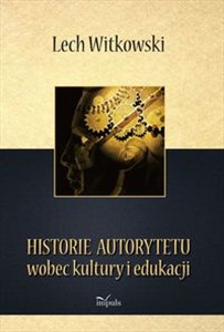 Historie autorytetu wobec kultury i edukacji Polish Books Canada