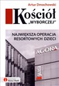 Kościół "Wyborczej" Największa operacja Resortowych Dzieci 