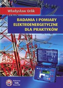 Badania i pomiary elektroenergetyczne dla praktyków online polish bookstore