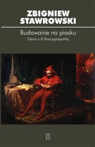 Budowanie na piasku Szkice o III Rzeczypospolitej polish books in canada