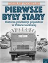 Pierwsze były Stary Historia produkcji pojazdów w Polsce Ludowej - Zdzisław Podbielski