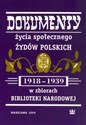 Dokumenty życia społecznego Żydów polskich (1918-1939) w zbiorach Biblioteki Narodowej Polish Books Canada