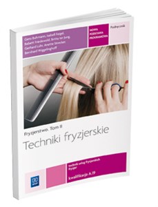 Techniki fryzjerskie Fryzjerstwo Tom 2 Podręcznik Kwalifikacja A.19 Technik usług fryzjerskich. Szkoła ponadgimnazjalna Polish bookstore