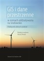 GIS i dane przestrzenne w ocenach oddziaływania na środowisko Podręcznik dobrych praktyk chicago polish bookstore