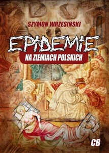 Epidemie na ziemiach polskich oraz ich skutki społeczne, polityczne i religijne Bookshop
